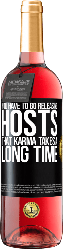 Free Shipping | Rosé Wine ROSÉ Edition You have to go releasing hosts, that karma takes a long time Black Label. Customizable label Young wine Harvest 2023 Tempranillo