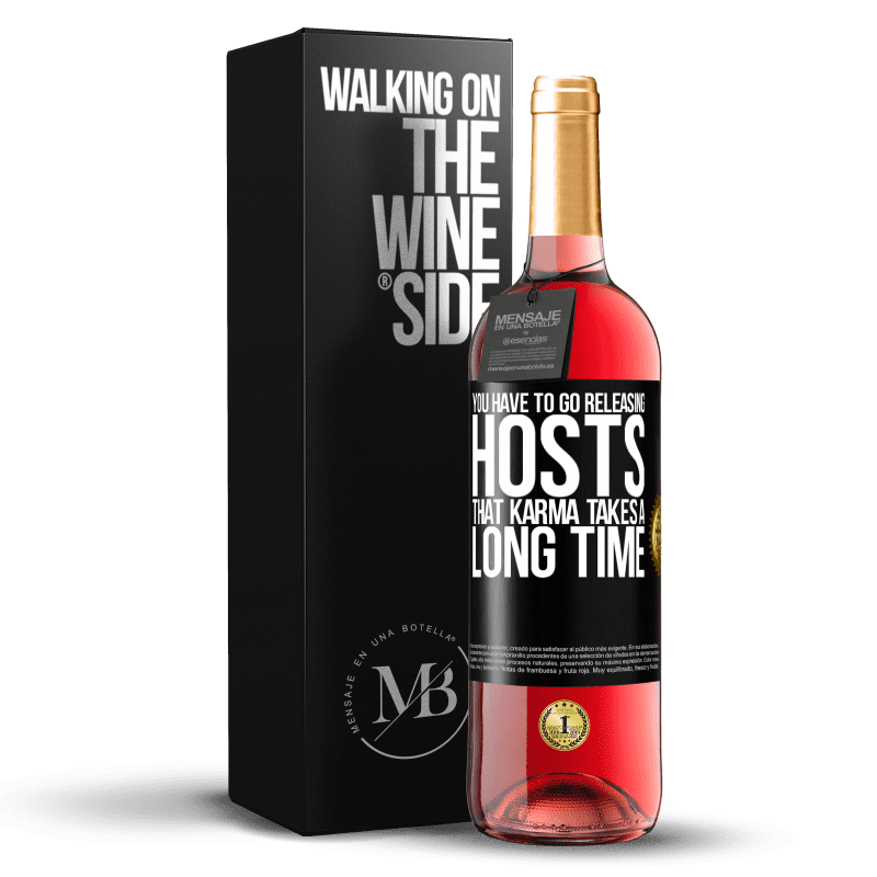 29,95 € Free Shipping | Rosé Wine ROSÉ Edition You have to go releasing hosts, that karma takes a long time Black Label. Customizable label Young wine Harvest 2023 Tempranillo
