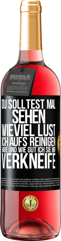 29,95 € | Roséwein ROSÉ Ausgabe Du solltest mal sehen, wieviel Lust ich aufs Reinigen habe und wie gut ich sie mir verkneife Schwarzes Etikett. Anpassbares Etikett Junger Wein Ernte 2024 Tempranillo