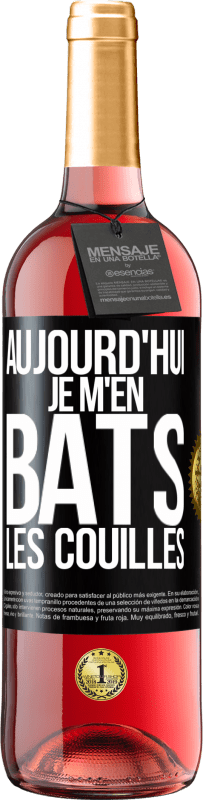 29,95 € | Vin rosé Édition ROSÉ Aujourd'hui je m'en bats les couilles Étiquette Noire. Étiquette personnalisable Vin jeune Récolte 2023 Tempranillo