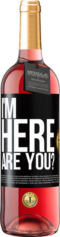 29,95 € Free Shipping | Rosé Wine ROSÉ Edition I'm Here. Are you? Black Label. Customizable label Young wine Harvest 2025 Tempranillo