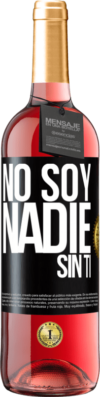 29,95 € Envío gratis | Vino Rosado Edición ROSÉ No soy nadie sin ti Etiqueta Negra. Etiqueta personalizable Vino joven Cosecha 2025 Tempranillo