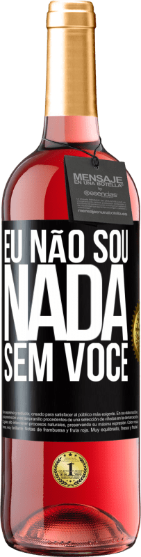 Envio grátis | Vinho rosé Edição ROSÉ Eu não sou nada sem você Etiqueta Preta. Etiqueta personalizável Vinho jovem Colheita 2023 Tempranillo