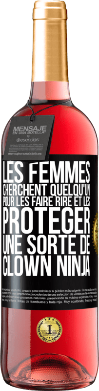 Envoi gratuit | Vin rosé Édition ROSÉ Les femmes cherchent quelqu'un pour les faire rire et les protéger, une sorte de clown ninja Étiquette Noire. Étiquette personnalisable Vin jeune Récolte 2023 Tempranillo