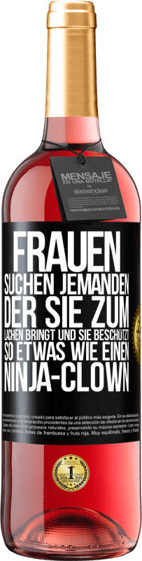 Kostenloser Versand | Roséwein ROSÉ Ausgabe Frauen suchen jemanden, der sie zum Lachen bringt und sie beschützt, so etwas wie einen Ninja-Clown Schwarzes Etikett. Anpassbares Etikett Junger Wein Ernte 2023 Tempranillo