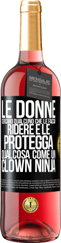 Spedizione Gratuita | Vino rosato Edizione ROSÉ Le donne cercano qualcuno che le faccia ridere e le protegga, qualcosa come un clown ninja Etichetta Nera. Etichetta personalizzabile Vino giovane Raccogliere 2023 Tempranillo