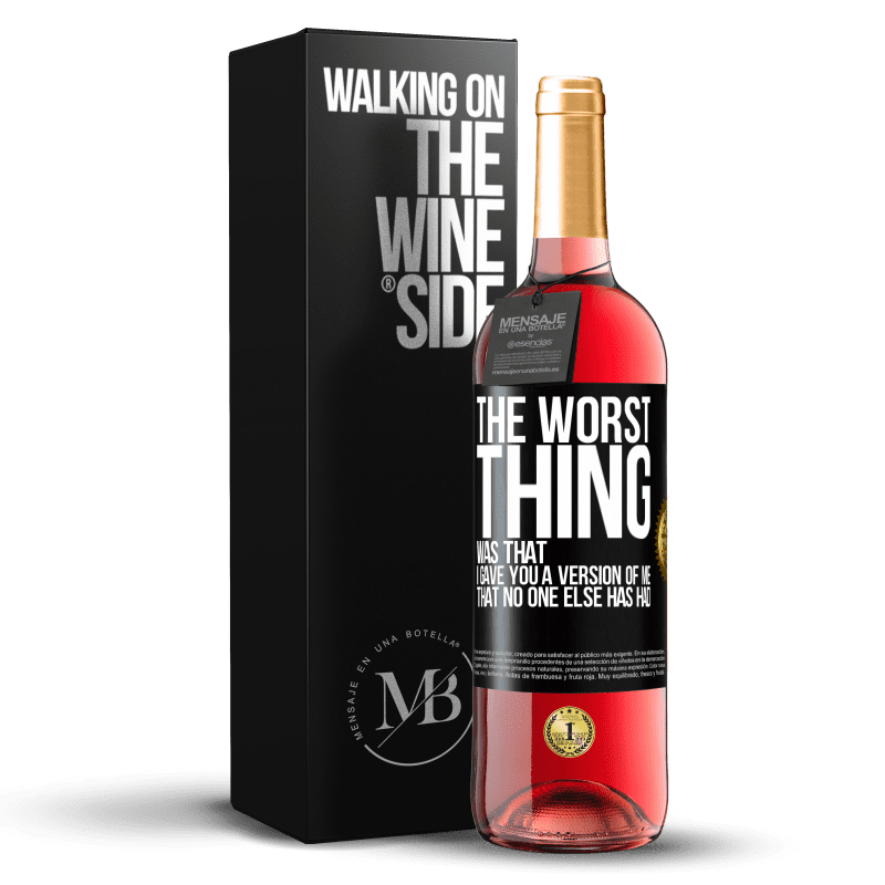 29,95 € Free Shipping | Rosé Wine ROSÉ Edition The worst thing was that I gave you a version of me that no one else has had Black Label. Customizable label Young wine Harvest 2023 Tempranillo