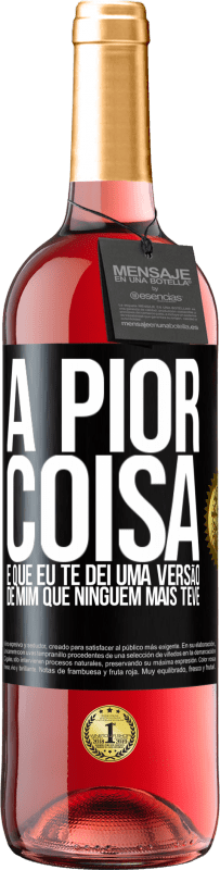 29,95 € | Vinho rosé Edição ROSÉ A pior coisa é que eu te dei uma versão de mim que ninguém mais teve Etiqueta Preta. Etiqueta personalizável Vinho jovem Colheita 2025 Tempranillo