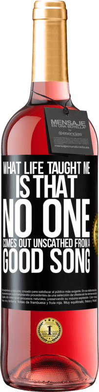 29,95 € Free Shipping | Rosé Wine ROSÉ Edition What life taught me is that no one comes out unscathed from a good song Black Label. Customizable label Young wine Harvest 2025 Tempranillo