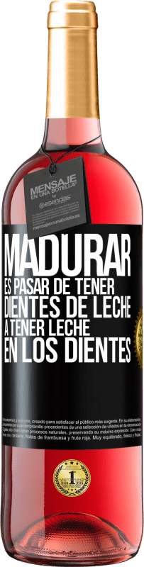 29,95 € | Vino Rosado Edición ROSÉ Madurar es pasar de tener dientes de leche a tener leche en los dientes Etiqueta Negra. Etiqueta personalizable Vino joven Cosecha 2023 Tempranillo