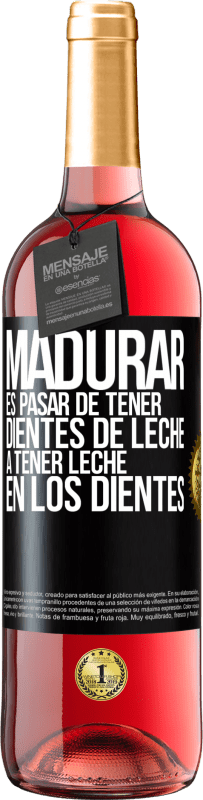 «Madurar es pasar de tener dientes de leche a tener leche en los dientes» Edición ROSÉ