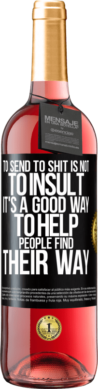 29,95 € 免费送货 | 桃红葡萄酒 ROSÉ版 送狗屎不是侮辱。这是帮助人们找到自己的方式的好方法 黑标. 可自定义的标签 青年酒 收成 2025 Tempranillo
