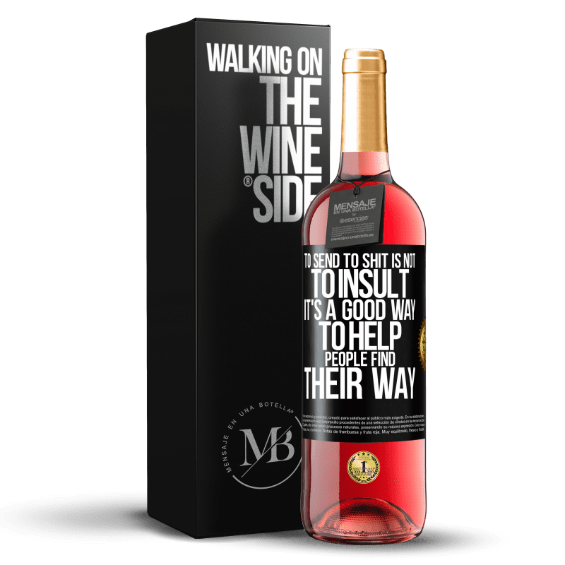 29,95 € Free Shipping | Rosé Wine ROSÉ Edition To send to shit is not to insult. It's a good way to help people find their way Black Label. Customizable label Young wine Harvest 2023 Tempranillo
