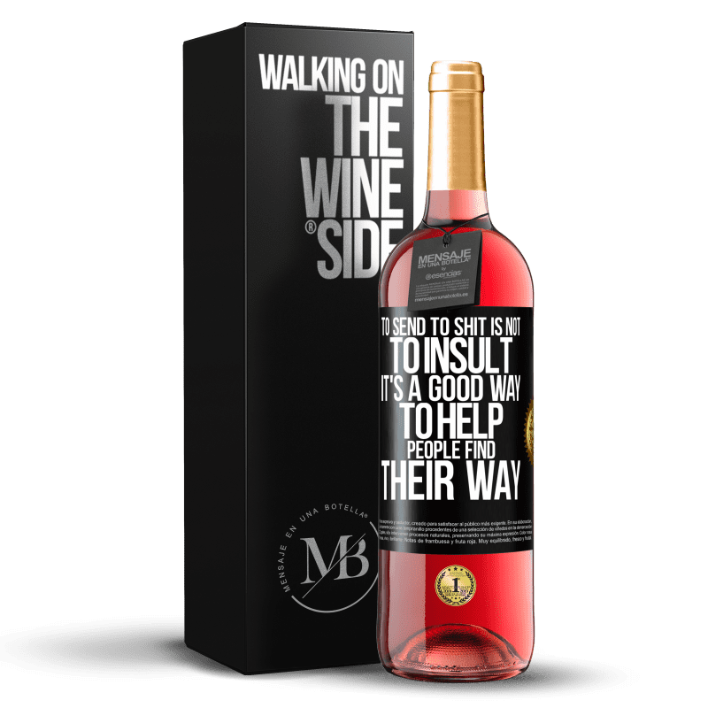 29,95 € Бесплатная доставка | Розовое вино Издание ROSÉ Послать в говно - не оскорбить. Это хороший способ помочь людям найти свой путь Черная метка. Настраиваемая этикетка Молодое вино Урожай 2025 Tempranillo