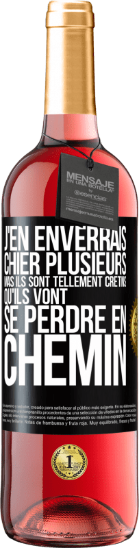 29,95 € | Vin rosé Édition ROSÉ J'en enverrais chier plusieurs, mais ils sont tellement crétins qu'ils vont se perdre en chemin Étiquette Noire. Étiquette personnalisable Vin jeune Récolte 2024 Tempranillo