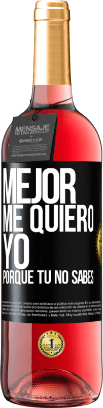 Envío gratis | Vino Rosado Edición ROSÉ Mejor me quiero yo, porque tú no sabes Etiqueta Negra. Etiqueta personalizable Vino joven Cosecha 2023 Tempranillo