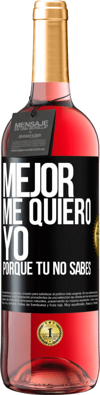 «Mejor me quiero yo, porque tú no sabes» Edición ROSÉ
