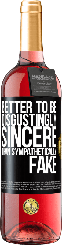 «Better to be disgustingly sincere than sympathetically fake» ROSÉ Edition