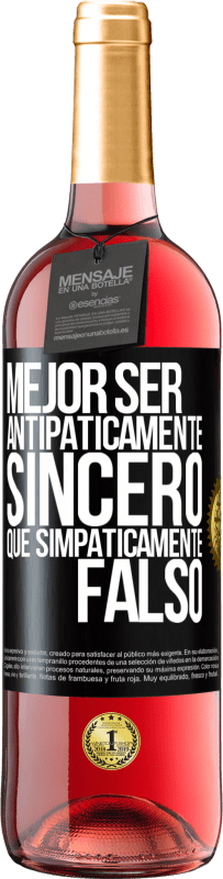 29,95 € | Vino Rosado Edición ROSÉ Mejor ser antipáticamente sincero que simpáticamente falso Etiqueta Negra. Etiqueta personalizable Vino joven Cosecha 2025 Tempranillo
