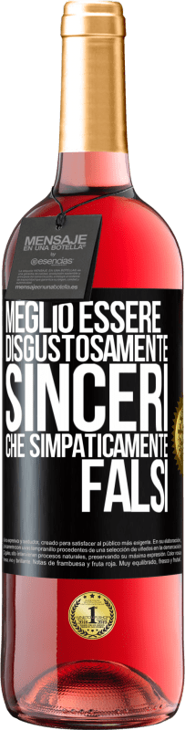 «Meglio essere disgustosamente sinceri che simpaticamente falsi» Edizione ROSÉ