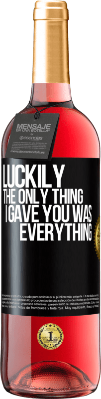 29,95 € Free Shipping | Rosé Wine ROSÉ Edition Luckily the only thing I gave you was everything Black Label. Customizable label Young wine Harvest 2025 Tempranillo