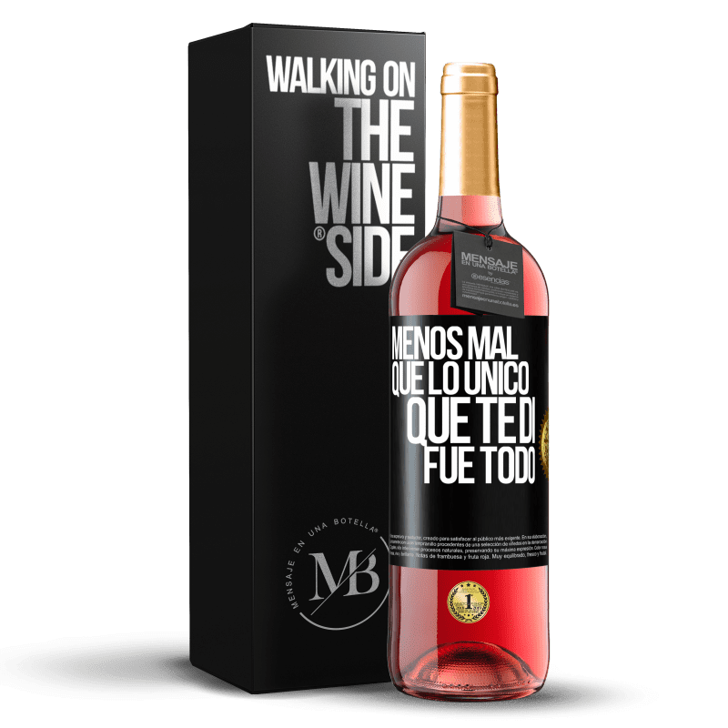 29,95 € Envío gratis | Vino Rosado Edición ROSÉ Menos mal que lo único que te di fue todo Etiqueta Negra. Etiqueta personalizable Vino joven Cosecha 2023 Tempranillo