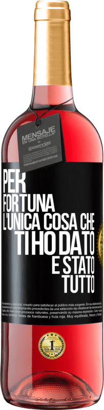 Spedizione Gratuita | Vino rosato Edizione ROSÉ Per fortuna l'unica cosa che ti ho dato è stato tutto Etichetta Nera. Etichetta personalizzabile Vino giovane Raccogliere 2023 Tempranillo