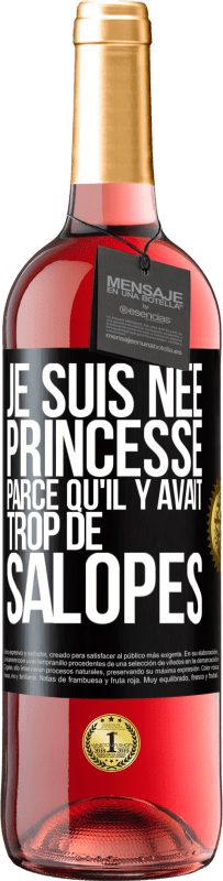 «Je suis née princesse parce qu'il y avait trop de salopes» Édition ROSÉ