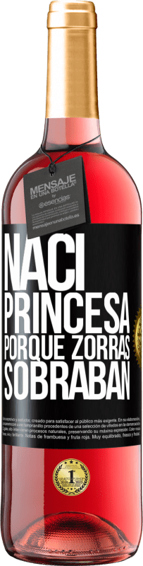 «Nací princesa porque zorras sobraban» Edición ROSÉ