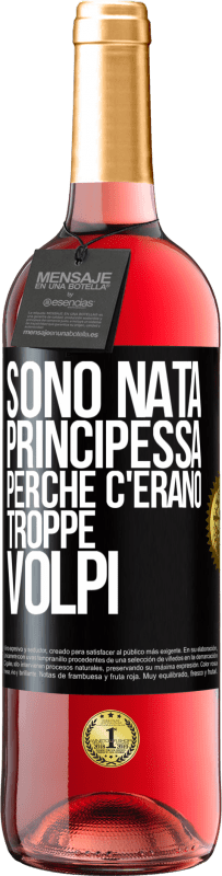 Spedizione Gratuita | Vino rosato Edizione ROSÉ Sono nata principessa perché c'erano troppe volpi Etichetta Nera. Etichetta personalizzabile Vino giovane Raccogliere 2023 Tempranillo