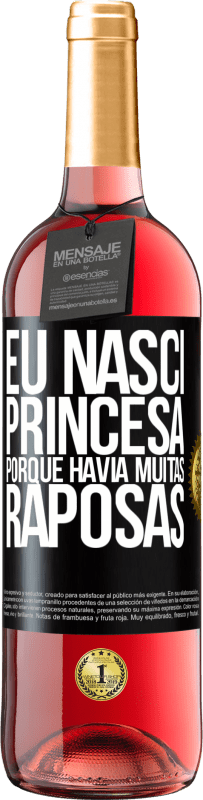 Envio grátis | Vinho rosé Edição ROSÉ Eu nasci princesa porque havia muitas raposas Etiqueta Preta. Etiqueta personalizável Vinho jovem Colheita 2023 Tempranillo