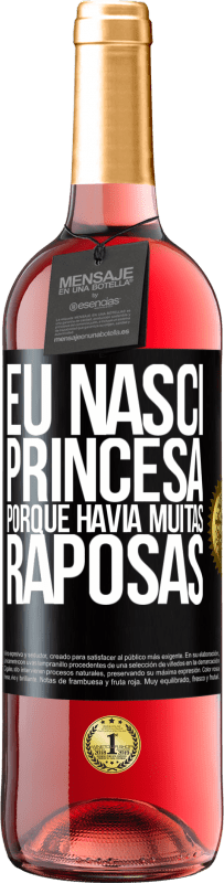 «Eu nasci princesa porque havia muitas raposas» Edição ROSÉ