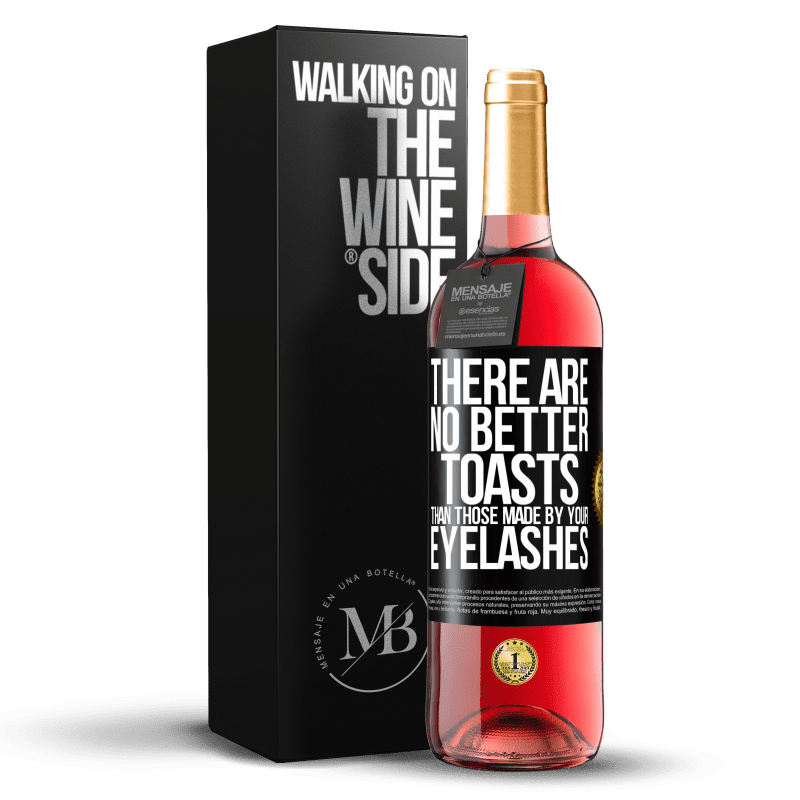 29,95 € Free Shipping | Rosé Wine ROSÉ Edition There are no better toasts than those made by your eyelashes Black Label. Customizable label Young wine Harvest 2023 Tempranillo