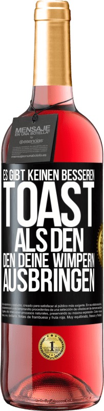 29,95 € | Roséwein ROSÉ Ausgabe Es gibt keinen besseren Toast als den, den deine Wimpern ausbringen Schwarzes Etikett. Anpassbares Etikett Junger Wein Ernte 2023 Tempranillo