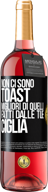 29,95 € Spedizione Gratuita | Vino rosato Edizione ROSÉ Non ci sono toast migliori di quelli fatti dalle tue ciglia Etichetta Nera. Etichetta personalizzabile Vino giovane Raccogliere 2024 Tempranillo