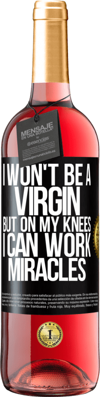 29,95 € | Rosé Wine ROSÉ Edition I won't be a virgin, but on my knees I can work miracles Black Label. Customizable label Young wine Harvest 2024 Tempranillo