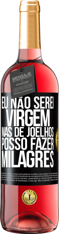 Envio grátis | Vinho rosé Edição ROSÉ Eu não serei virgem, mas de joelhos posso fazer milagres Etiqueta Preta. Etiqueta personalizável Vinho jovem Colheita 2023 Tempranillo