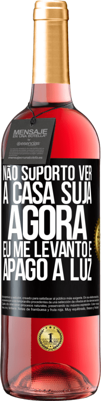 29,95 € Envio grátis | Vinho rosé Edição ROSÉ Não suporto ver a casa suja. Agora eu me levanto e apago a luz Etiqueta Preta. Etiqueta personalizável Vinho jovem Colheita 2023 Tempranillo