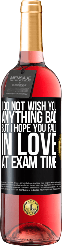 29,95 € Free Shipping | Rosé Wine ROSÉ Edition I do not wish you anything bad, but I hope you fall in love at exam time Black Label. Customizable label Young wine Harvest 2025 Tempranillo
