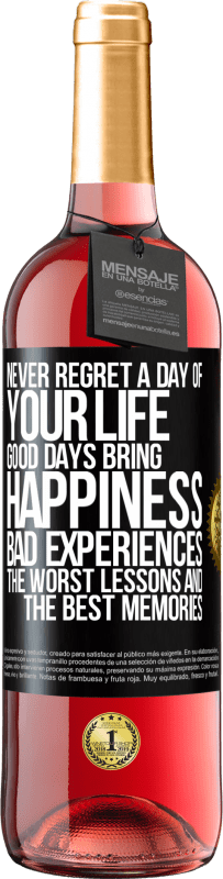 Free Shipping | Rosé Wine ROSÉ Edition Never regret a day of your life. Good days bring happiness, bad experiences, the worst lessons and the best memories Black Label. Customizable label Young wine Harvest 2023 Tempranillo