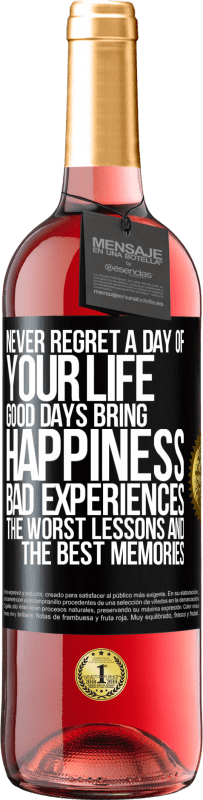 29,95 € Free Shipping | Rosé Wine ROSÉ Edition Never regret a day of your life. Good days bring happiness, bad experiences, the worst lessons and the best memories Black Label. Customizable label Young wine Harvest 2025 Tempranillo