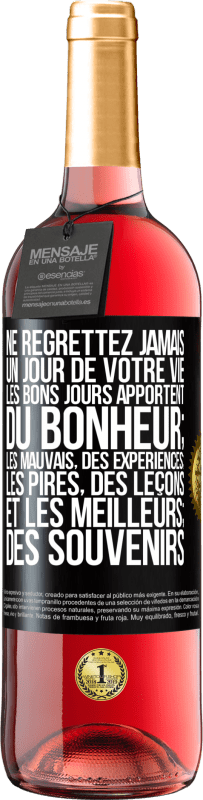 29,95 € | Vin rosé Édition ROSÉ Ne regrettez jamais un jour de votre vie. Les bons jours apportent du bonheur; les mauvais, des expériences; les pires, des leço Étiquette Noire. Étiquette personnalisable Vin jeune Récolte 2024 Tempranillo