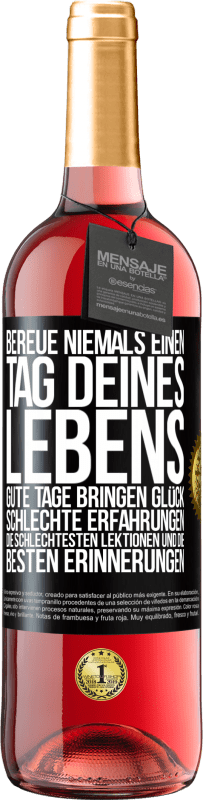 29,95 € | Roséwein ROSÉ Ausgabe Bereue niemals einen Tag deines Lebens. Gute Tage bringen Glück, schlechte Erfahrungen, die schlechtesten Lektionen und die Schwarzes Etikett. Anpassbares Etikett Junger Wein Ernte 2024 Tempranillo