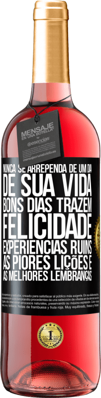 Envio grátis | Vinho rosé Edição ROSÉ Nunca se arrependa de um dia de sua vida. Bons dias trazem felicidade, experiências ruins, as piores lições e as melhores Etiqueta Preta. Etiqueta personalizável Vinho jovem Colheita 2023 Tempranillo