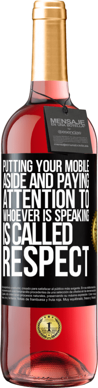 «Putting your mobile aside and paying attention to whoever is speaking is called RESPECT» ROSÉ Edition