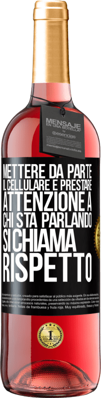 29,95 € Spedizione Gratuita | Vino rosato Edizione ROSÉ Mettere da parte il cellulare e prestare attenzione a chi sta parlando si chiama RISPETTO Etichetta Nera. Etichetta personalizzabile Vino giovane Raccogliere 2025 Tempranillo