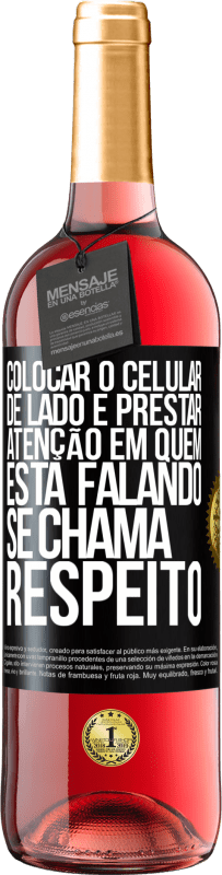 29,95 € Envio grátis | Vinho rosé Edição ROSÉ Colocar o celular de lado e prestar atenção em quem está falando se chama RESPEITO Etiqueta Preta. Etiqueta personalizável Vinho jovem Colheita 2025 Tempranillo