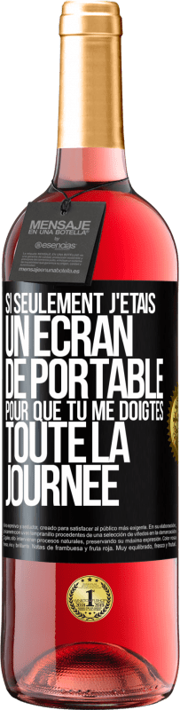 Envoi gratuit | Vin rosé Édition ROSÉ Si seulement j'étais un écran de portable pour que tu me doigtes toute la journée Étiquette Noire. Étiquette personnalisable Vin jeune Récolte 2023 Tempranillo