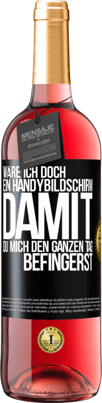 Kostenloser Versand | Roséwein ROSÉ Ausgabe Wäre ich doch ein Handybildschirm, damit du mich den ganzen Tag befingerst Schwarzes Etikett. Anpassbares Etikett Junger Wein Ernte 2023 Tempranillo