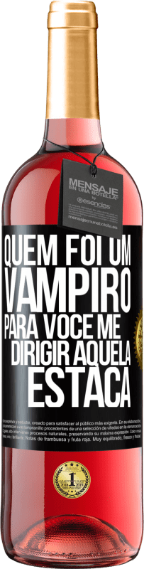 Envio grátis | Vinho rosé Edição ROSÉ Quem foi um vampiro para você me dirigir aquela estaca Etiqueta Preta. Etiqueta personalizável Vinho jovem Colheita 2023 Tempranillo